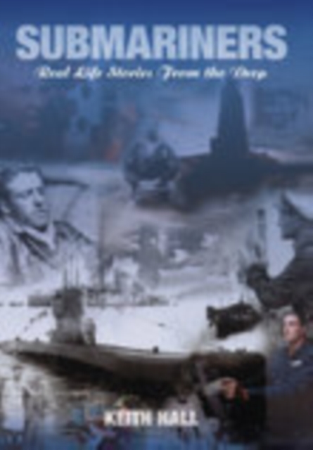 Submariners : Real Life Stories from the Deep, Paperback / softback Book