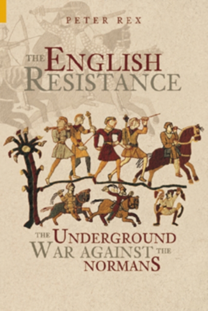 The English Resistance : The Underground War Against the Normans, Hardback Book