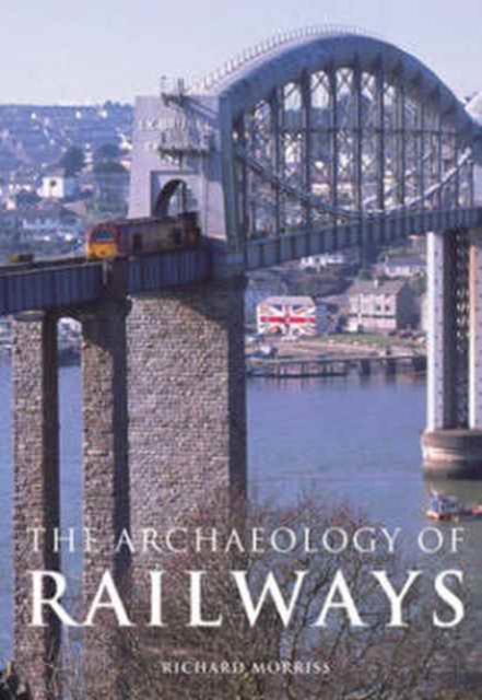 The Archaeology of Railways, Paperback / softback Book