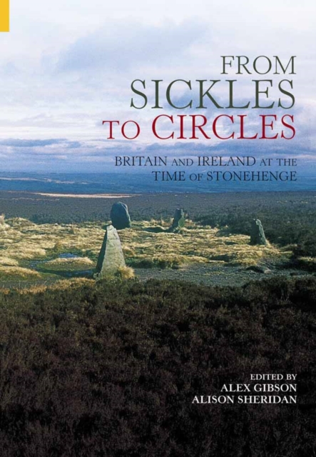 Sickles and Circles : Britain and Ireland at the Time of Stonehenge, Paperback / softback Book
