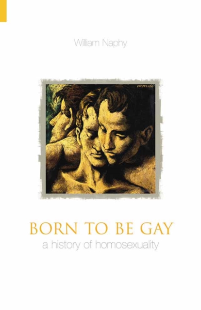 Born to be Gay: A History of Homosexuality, Paperback / softback Book