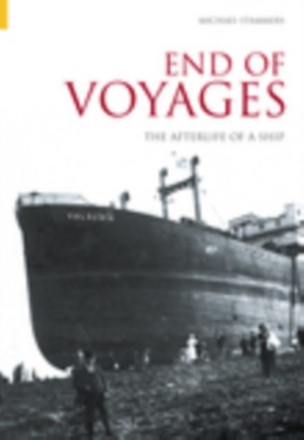 The End of Voyages : The Afterlife of a Ship, Paperback / softback Book
