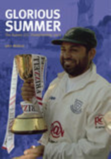 Sussex County Cricket Club Championship 2003 : Glorious Summer, Paperback / softback Book