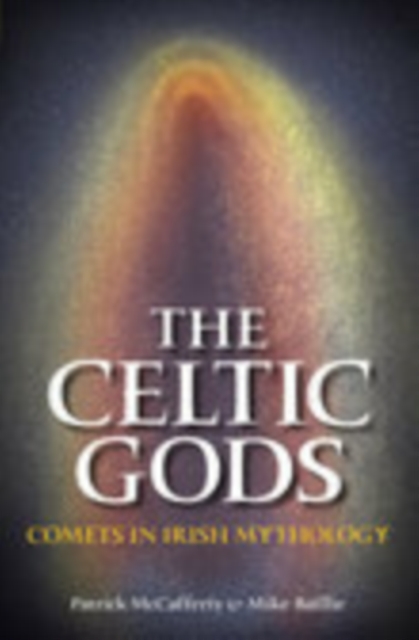 The Celtic Gods : Comets in Irish Mythology, Paperback / softback Book