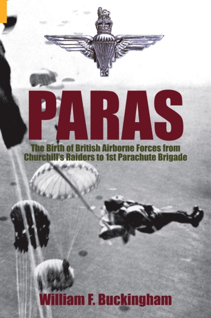 Paras : The Untold Story of the Birth of the Parachute Regiment, Paperback / softback Book