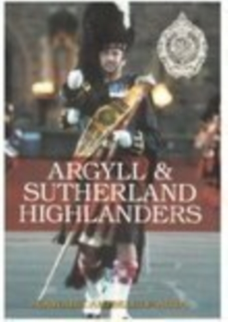 Argyll and Sutherland Highlanders, Paperback / softback Book