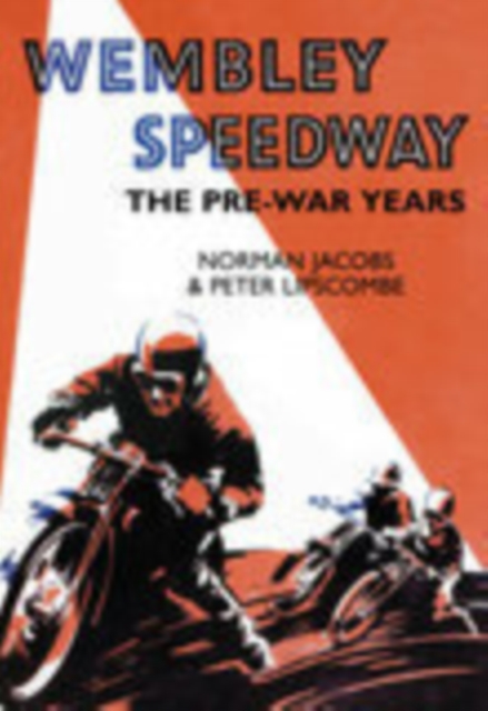 Wembley Speedway : The Pre-War Years, Paperback / softback Book