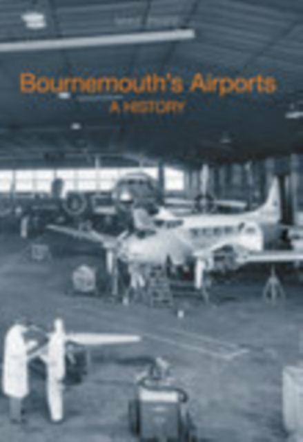 Bournemouth's Airport : A History, Paperback / softback Book