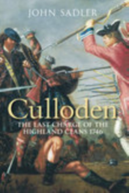Culloden : The Last Charge of the Highland Clans 1746, Hardback Book