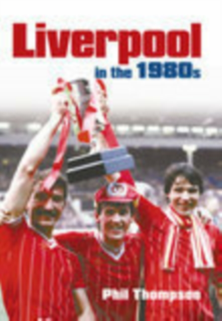 Liverpool in the 1980s, Paperback / softback Book