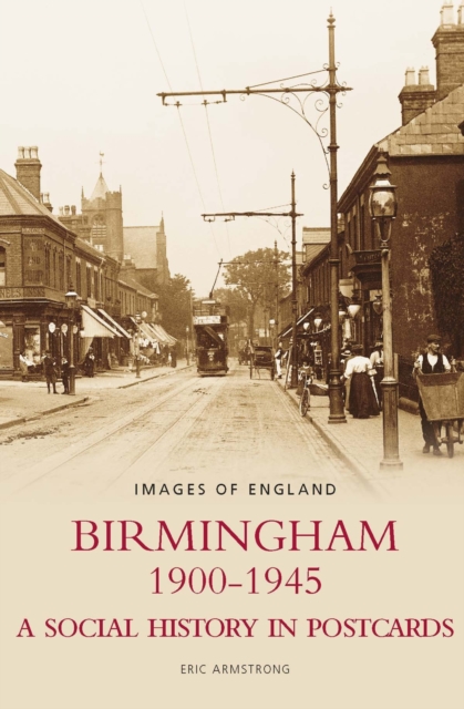 Birmingham 1900-1945 : A Social History in Postcards, Images of England, Paperback / softback Book