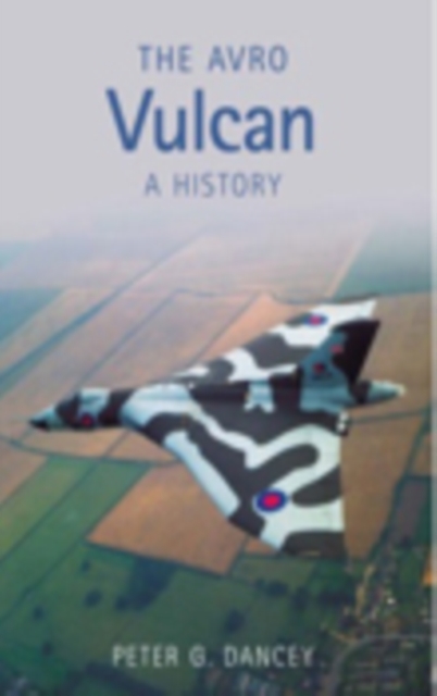 The Avro Vulcan : A History, Paperback / softback Book