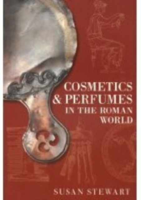 Cosmetics and Perfumes in the Roman World, Paperback / softback Book
