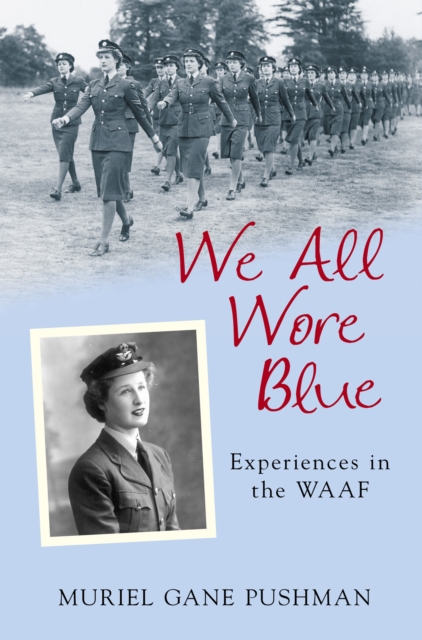 We All Wore Blue : Experiences in the WAAF, Paperback / softback Book