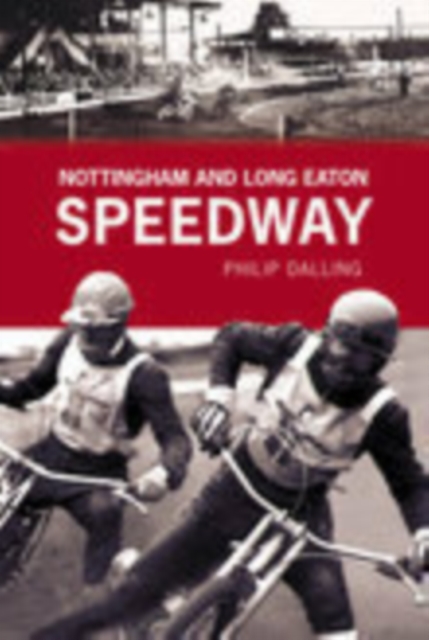 Nottingham and Long Eaton Speedway, Paperback / softback Book