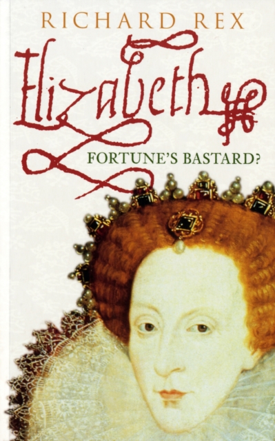 Elizabeth I : Fortune's Bastard, Paperback / softback Book