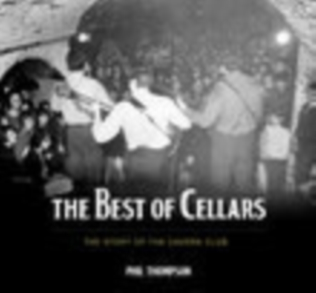 The Best of Cellars : The Story of the World Famous Cavern Club, Paperback / softback Book