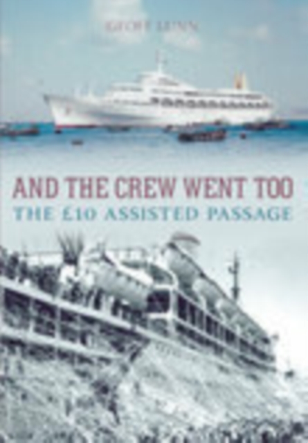 And the Crew Went Too : The GBP10 Assisted Passage, Paperback / softback Book