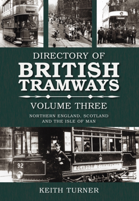 Directory of British Tramways Volume Three : Northern England, Scotland and Isle of Man, Paperback / softback Book