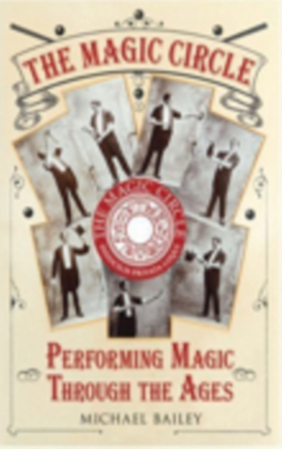 The Magic Circle : Performing Magic Through the Ages, Hardback Book