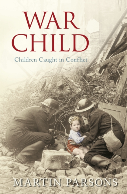 War Child : Children Caught in Conflict, Hardback Book