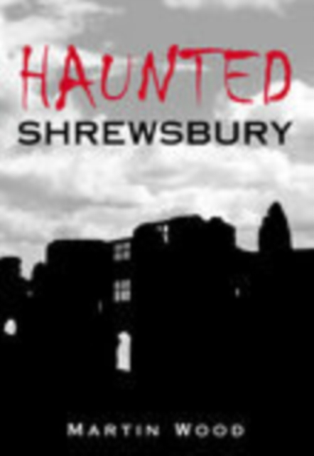 Haunted Shrewsbury, Paperback / softback Book