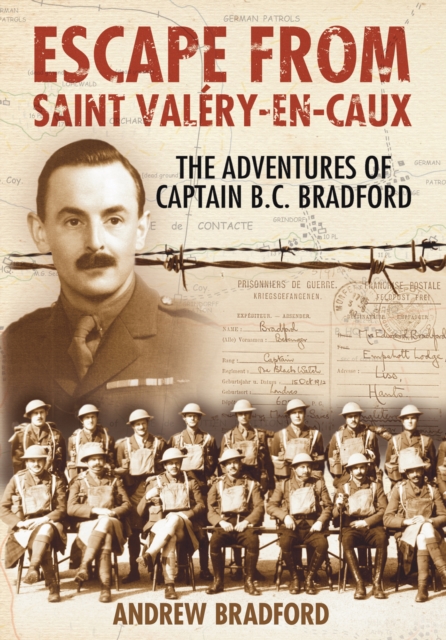 Escape from St Valery-en-Caux : The Adventures of Captain B.C. Bradford, Hardback Book
