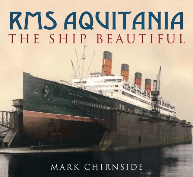 RMS Aquitania : The Ship Beautiful, Paperback / softback Book