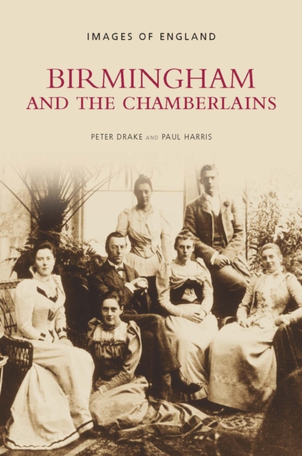 Birmingham and the Chamberlains : Images of England, Paperback / softback Book