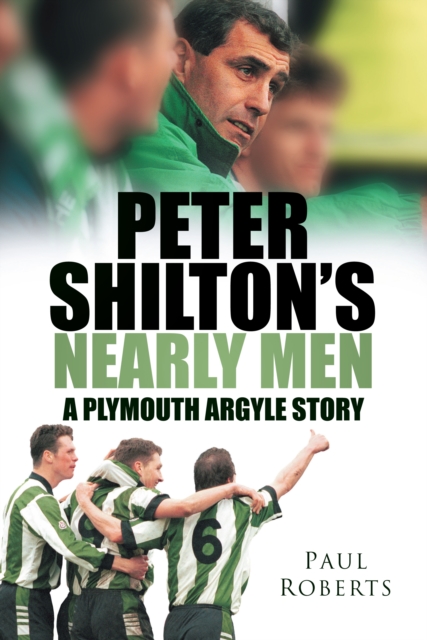 Peter Shilton's Nearly Men : A Plymouth Argyle Story, Paperback / softback Book