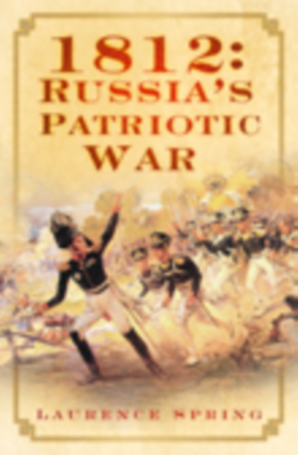 1812: Russia's Patriotic War, Hardback Book