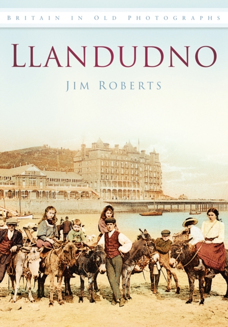 Llandudno : Britain in Old Photographs, Paperback / softback Book