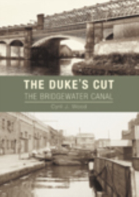 The Duke's Cut : The Bridgewater Canal, Paperback / softback Book