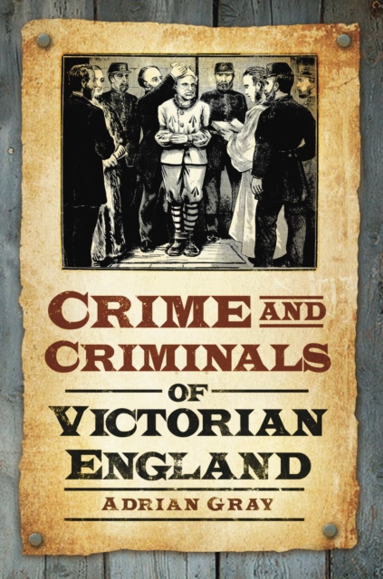 Crime and Criminals of Victorian England, Paperback / softback Book