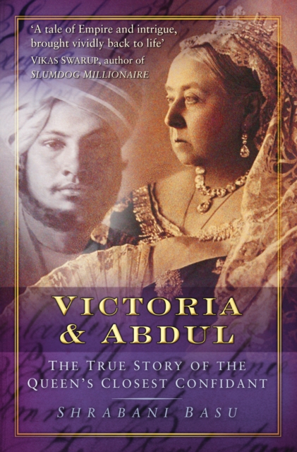Victoria & Abdul : The True Story of the Queen's Closest Confidant, Hardback Book