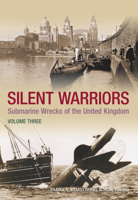 Silent Warriors Volume Three : Submarine Wrecks of the United Kingdom, Paperback / softback Book