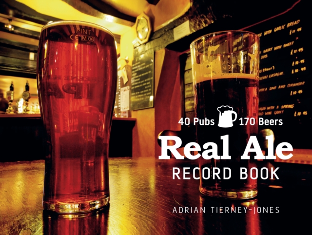 Real Ale Record Book : 40 Pubs, 170 Beers, Hardback Book