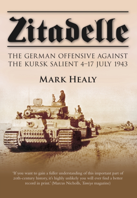 Zitadelle : The German Offensive Against the Kursk Salient 4-17 July 1943, Paperback / softback Book