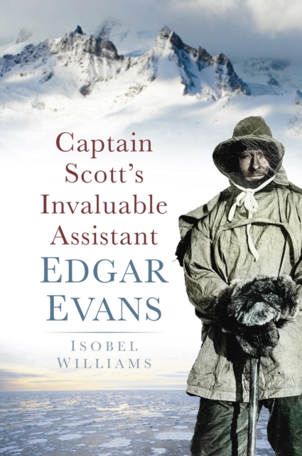 Captain Scott's Invaluable Assistant: Edgar Evans, Paperback / softback Book