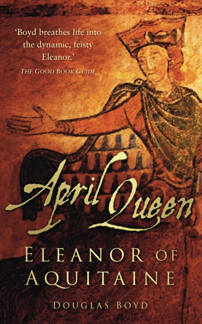 April Queen : Eleanor of Aquitaine, Paperback / softback Book