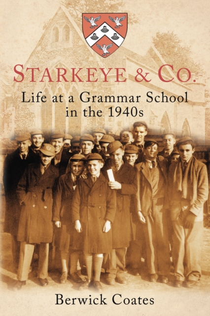 Starkeye & Co. : Life at a Grammar School in the 1940s, Paperback / softback Book