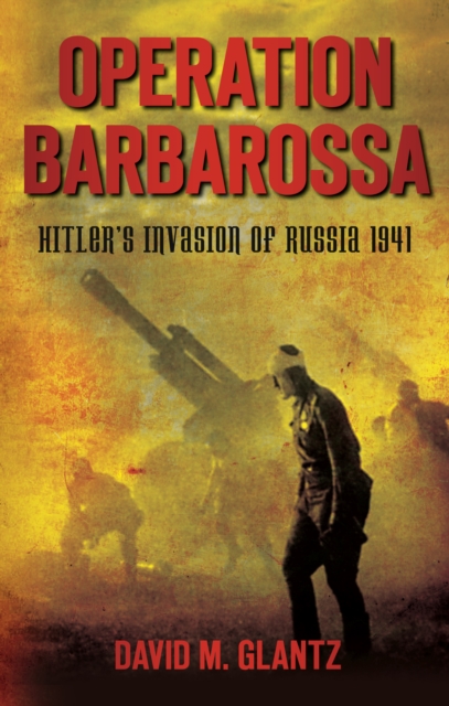 Operation Barbarossa : Hitler's Invasion of Russia 1941, Paperback / softback Book
