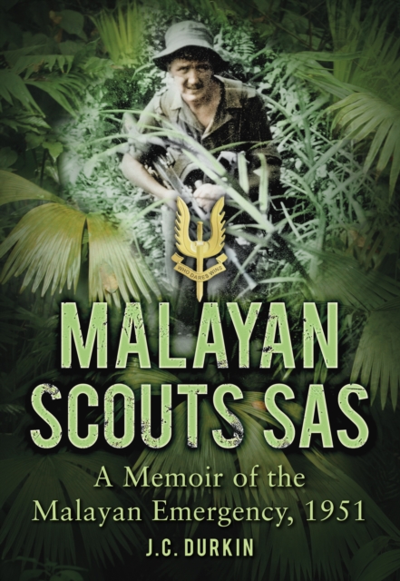 Malayan Scouts SAS : A Memoir of the Malayan Emergency, 1951, Paperback / softback Book