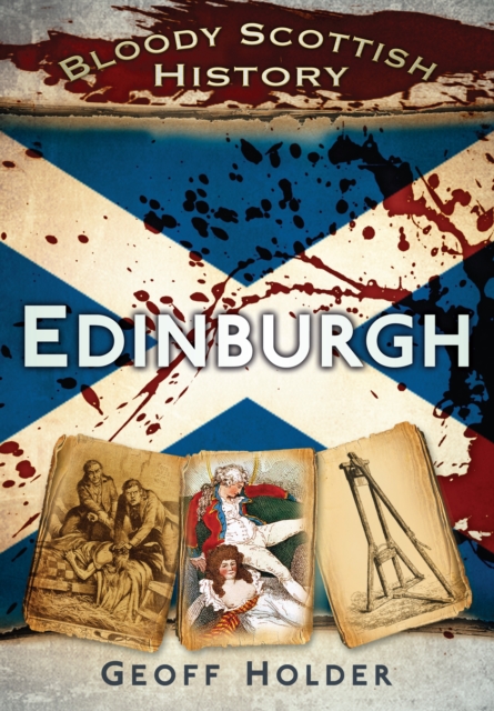 Bloody Scottish History: Edinburgh, Paperback / softback Book