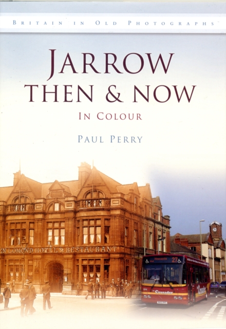 Jarrow Then & Now, Hardback Book