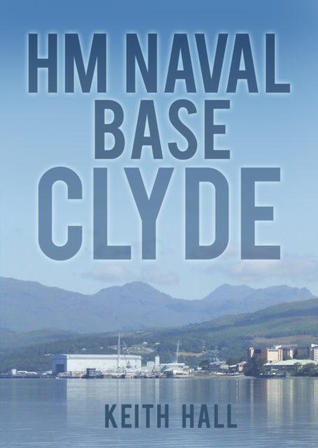 HM Naval Base Clyde, Paperback / softback Book