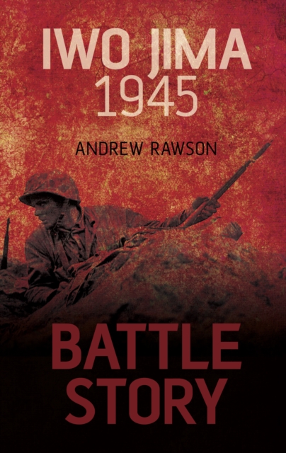 Battle Story: Iwo Jima 1945, Hardback Book