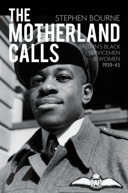 The Motherland Calls : Britain's Black Servicemen and Women 1939-45, Paperback / softback Book