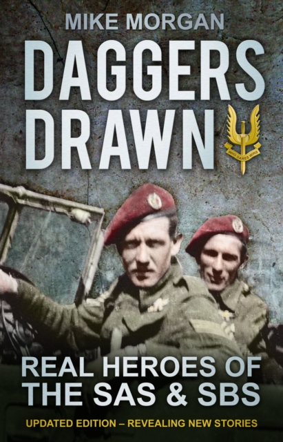 Daggers Drawn : Real Heroes of the SAS & SBS, Paperback / softback Book
