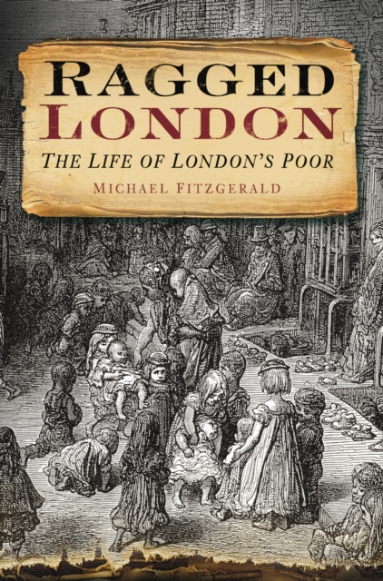 Ragged London : The Life of London's Poor, EPUB eBook
